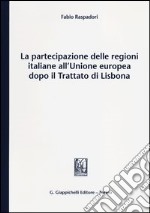 La partecipazione delle regioni italiane all'Unione europea dopo il Trattato di Lisbona