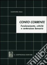 Conto corrente. Funzionamento, criticità e contenzioso bancario libro