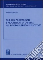 Mobilità professionale e progressioni di carriera nel lavoro pubblico privatizzato