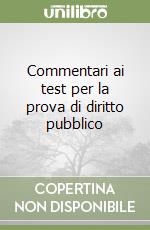 Commentari ai test per la prova di diritto pubblico libro