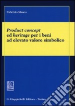 Product concept ed heritage per i beni ad elevato valore simbolico libro