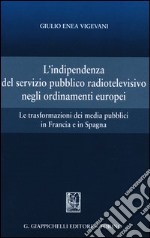 L'indipendenza del servizio pubblico radiotelevisivo negli ordinamenti europei. Le trasformazioni dei media pubblici in Francia e in Spagna
