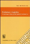 Produzione e logistica. Orientamenti strategici ed ipotesi di valutazione libro di Marcone M. Rosaria