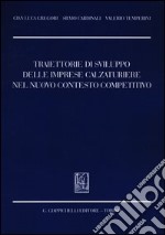 Traiettorie di sviluppo delle imprese calzaturiere nel nuovo contesto competitivo libro