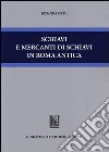 Schiavi e mercanti di schiavi in Roma antica libro