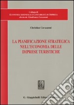 La pianificazione strategica nell'economia delle imprese turistiche libro