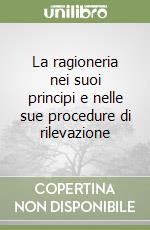 La ragioneria nei suoi principi e nelle sue procedure di rilevazione libro