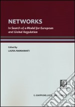 Networks. In search of a model for european and global regulation libro