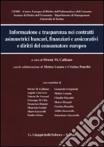 Informazione e trasparenza nei contratti asimmetrici bancari, finanziari e assicurativi e diritti del consumatore europeo
