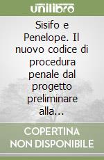 Sisifo e Penelope. Il nuovo codice di procedura penale dal progetto preliminare alla ricostruzione del sistema libro