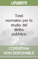Testi normativi per lo studio del diritto pubblico libro