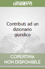 Contributi ad un dizionario giuridico libro