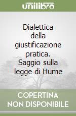 Dialettica della giustificazione pratica. Saggio sulla legge di Hume libro