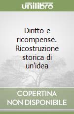 Diritto e ricompense. Ricostruzione storica di un'idea libro