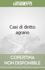 Casi di diritto agrario libro