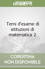 Temi d'esame di istituzioni di matematica 2 libro
