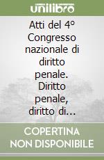 Atti del 4° Congresso nazionale di diritto penale. Diritto penale, diritto di prevenzione e processo penale nella disciplina del mercato finanziario libro
