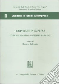 Cooperare in impresa. Studi sul pensieri di Chester Barnard libro