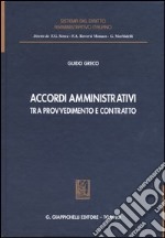 Accordi amministrativi tra provvedimento e contratto libro