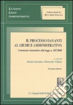 Il processo davanti al giudice amministrativo. Commento sistematico alla legge n. 205/2000 libro