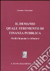 Il Demanio quale strumento di finanza pubblica. Profili finanziari e tributari libro