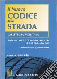 Il nuovo codice della strada. Con lettura facilitata. Commentato con la giurisprudenza libro