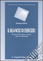 Il bilancio di esercizio. Funzione informativa, principi, criteri di valutazione libro