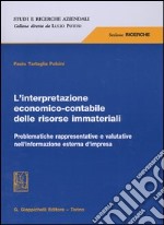 L'interpretazione economico-contabile delle risorse immateriali. Problematiche rappresentative e valutative nell'informazione esterna d'impresa