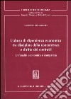 L'abuso di dipendenza economica tra disciplina della concorrenza e diritto dei contratti. Un'analisi economica e comparata libro