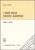 I tempi dello Statuto Albertino. Studi e fonti