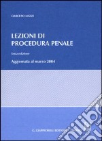 Lezioni di procedura penale. Aggiornate al marzo 2004 libro