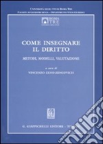 Come insegnare il diritto. Metodi, modelli, valutazione libro