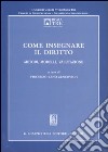 Come insegnare il diritto. Metodi, modelli, valutazione libro