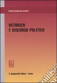Retorica e discorso politico libro