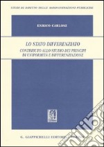 Lo Stato differenziato. Contributo allo studio dei principi di uniformità e differenziazione libro