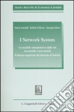 I network system. Un modello interpretativo delle reti tra aziende e non aziende. Evidenze empiriche dal distretto di Solofra libro