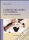 Il mercato del lavoro e la flessibilità. Teorie ed evidenze empiriche libro di Capparucci Marina