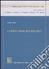 La prova prima del processo libro