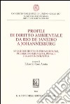 Profili di diritto ambientale da Rio de Janeiro a Johannesburg. Saggi di diritto internazionale, pubblico comparato, penale ed amministrativo libro