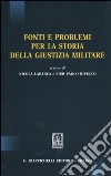 Fonti e problemi per la storia della giustizia militare libro