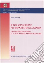 Il Risk Management nel rapporto banca-impresa. Strumenti per il governo e la gestione delle sofferenze bancarie libro