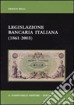 Legislazione bancaria italiana (1861-2003) libro