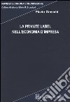 La private label nell'economia d'impresa libro di Gnecchi Flavio