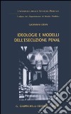 Ideologie e modelli dell'esecuzione penale libro di Dean Giovanni