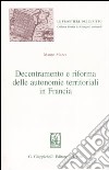 Decentramento e riforma delle autonomie territoriali in Francia libro