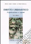 Diritto urbanistico. Organizzazione e rapporti. Con CD-ROM libro