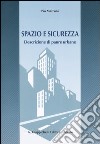 Spazio e sicurezza. Descrizione di paure urbane libro di Marconi Pio