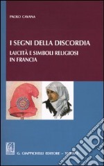 I segni della discordia. Laicità e simboli religiosi in Francia libro