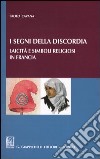 I segni della discordia. Laicità e simboli religiosi in Francia libro di Cavana Paolo