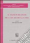 Il falso in bilancio. Riflessioni sulle novità della legge di riforma. Atti del Convegno di studi libro di Cavazzoni G. (cur.)